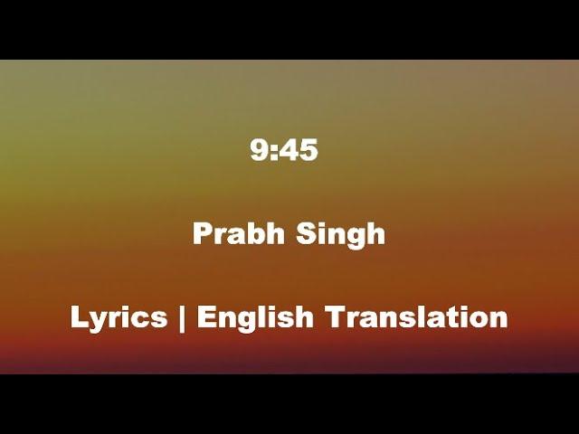 9:45 Lyrics | English Translation by Prabh Singh