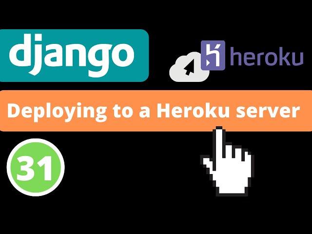 Deploying to a Heroku Server | Django 4.0 | Django fundamentals - Part 31