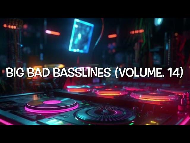 Big Bad Basslines (Vol. 14) (Speed Garage/Bassline/4x4/House/Garage)