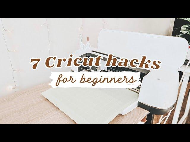 7 CRICUT HACKS YOU NEED TO KNOW! | Cricut Tips For Beginners (Basic Cricut Hacks/Tips)