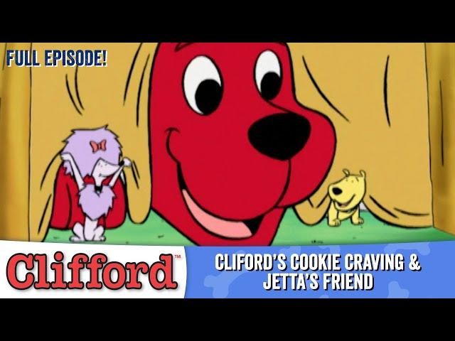 Clifford - Clifford's Cookie Craving | Jetta's Friend (Full Episodes - Classic Series)