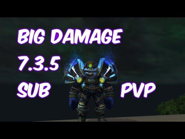 BIG DAMAGE - 7.3.5 Subtlety Rogue PvP - WoW Legion