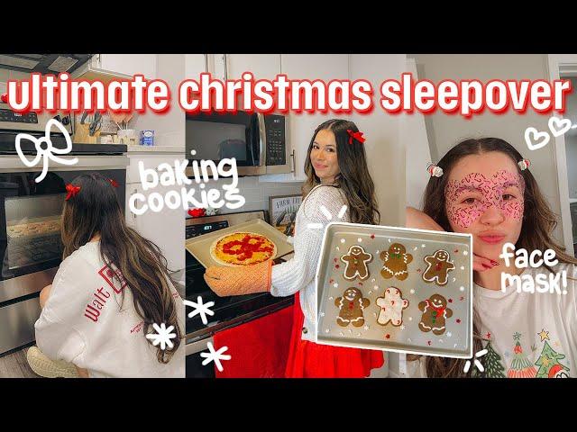 the ULTIMATE christmas sleepover 