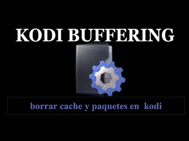 SOLUCIONAR PROBLEMAS DE BUFFERING EN KODI[ELIMINAR BUFFER]