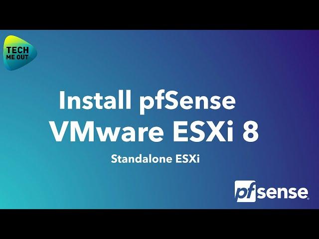 Install pfSense on VMWare ESXi 8 (Standalone ESXi)