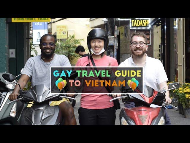 ‍Gay Travel Guide to Vietnam 2023  | part #1 - Things You Need to Know before the Trip