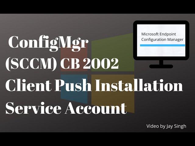 Part 10: ConfigMgr(SCCM) Client Push Installation Service Account