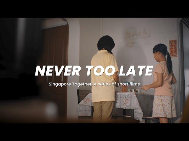 Never Too Late | Singapore Together: a series of short films