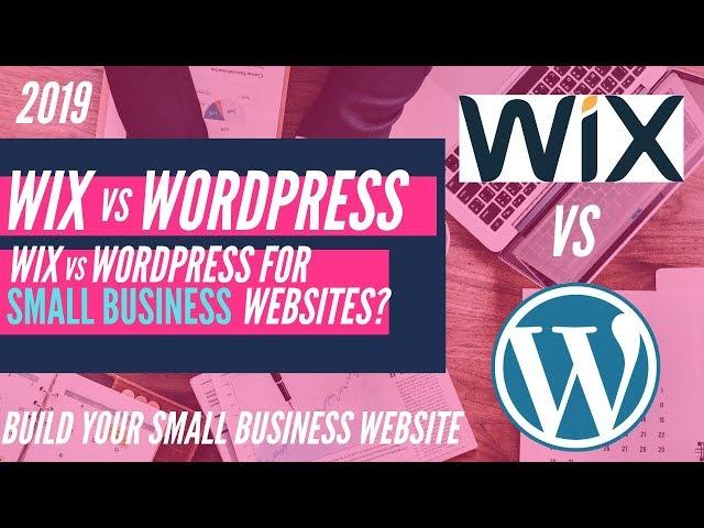 Wix or Wordpress for Small Business Websites? Which Platform Is Best For Small Business In 2019?