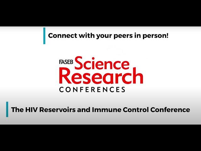 FASEB 2023 SRC Series - The HIV Reservoirs and Immune Control Conference Trailer