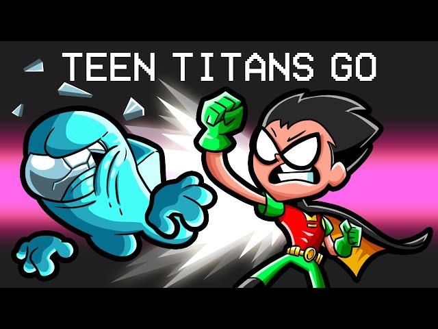 Teen Titans GO in Among Us