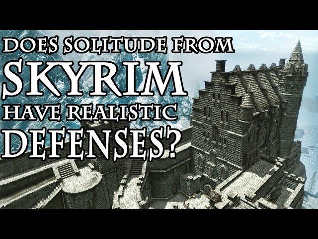 Does Solitude from SKYRIM have realistic castle defences?