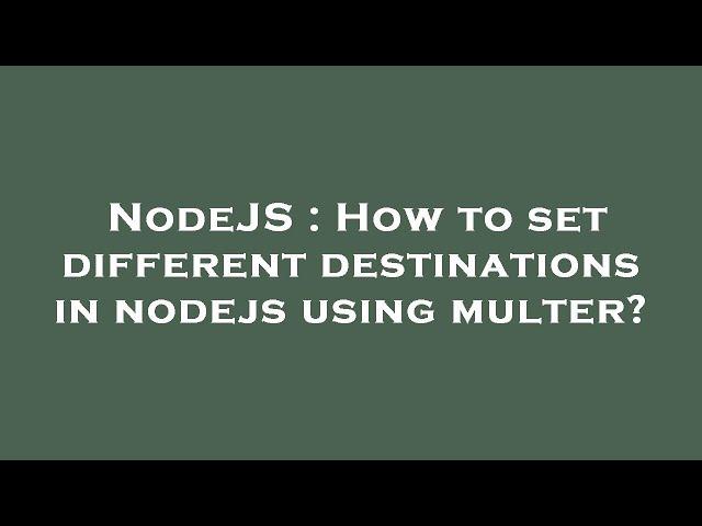 NodeJS : How to set different destinations in nodejs using multer?