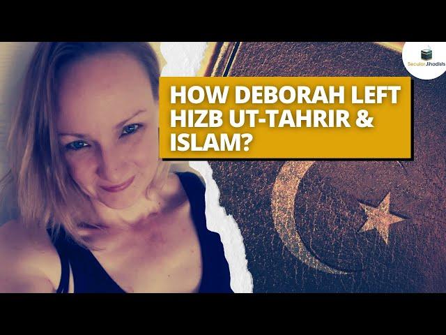 How Deborah Left Hizb ut-Tahrir & Islam?