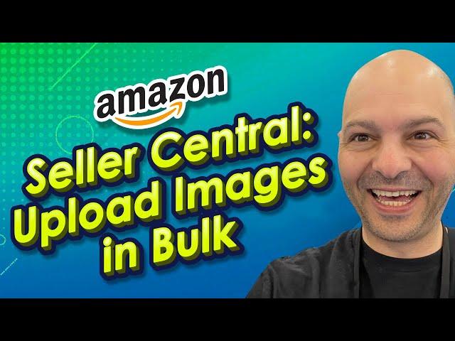 Upload Images in Bulk - Amazon Seller Central - FBA Tips and Tricks - Image Variant Codes