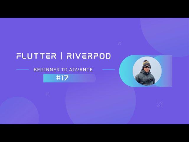 Part 17 | Flutter | Getting Started With Riverpod -  Setup GoRouter With Riverpod