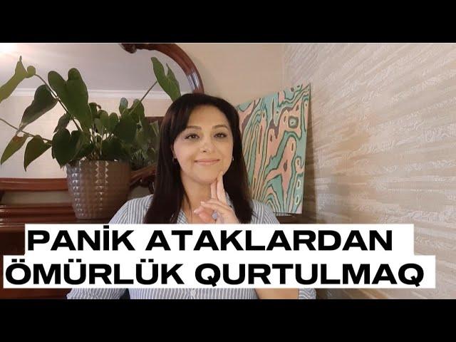 Panik ataklardan ömürlük qurtulmaq mümkündür? -ƏLBƏTTƏ!