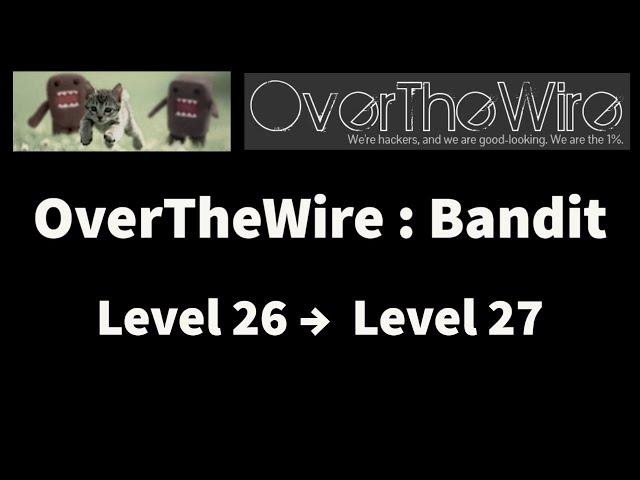 OverTheWire : Bandit Level 26 → Level 27