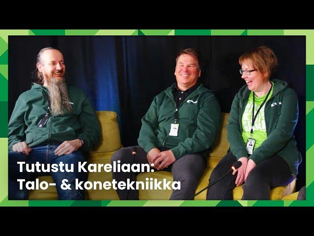 Tutustu Kareliaan: Talo- & konetekniikka