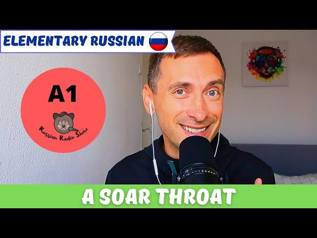 A Sore Throat (A1, Elementary Russian)