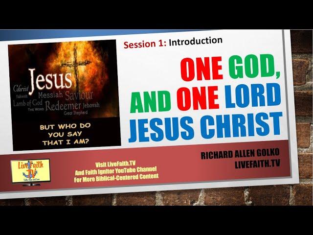 One God and One Lord Jesus Christ: Session 1, Course Introduction