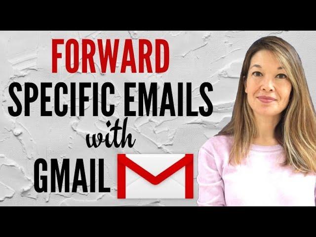 Forwarding Specific Emails with Gmail