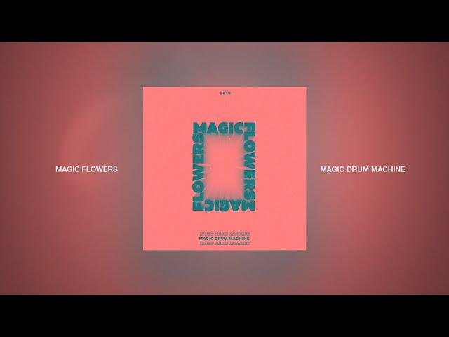 Magic Flowers - Magic Drum Machine