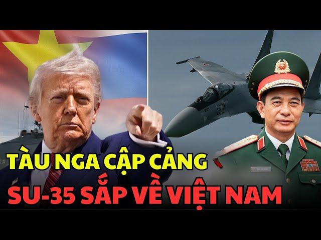 Trump Bất Ngờ: Tàu Nga Cập Cảng, Việt Nam Chọn Su-35 Thay Mỹ?