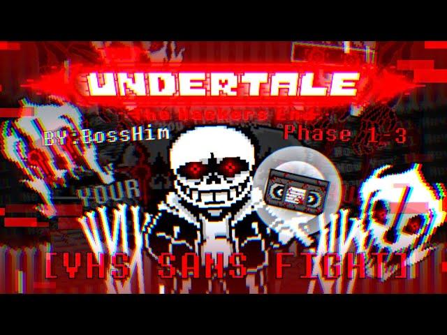 UNDERTALE: The Hackers End [VHS! Sans] Phase 1-3 Game Released! (Unofficial) [UndertaleAU]