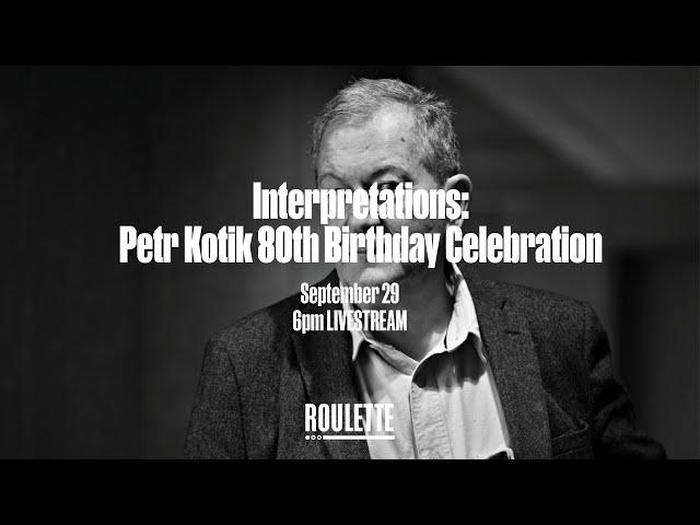 Interpretations: Petr Kotik 80th Birthday Celebration