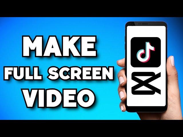 How To Make Full Screen TikTok Video on CapCut (2023 Guide)