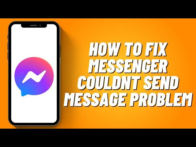 How to Fix Messenger Couldn't Send Message Problem (2023)