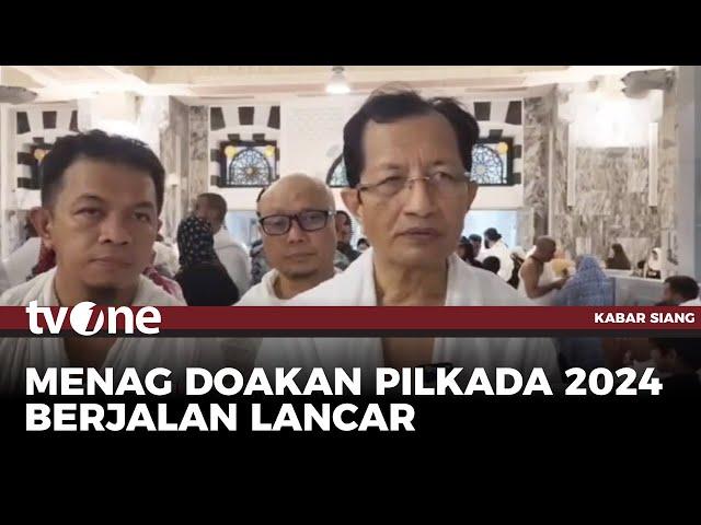 Dari Tanah Suci, Menag Doakan Pilkada Berjalan Lancar | Kabar Siang tvOne