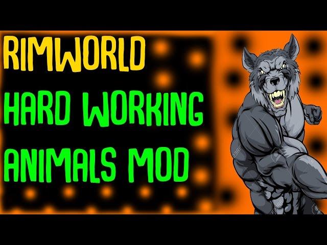 Rimworld Mod Showcase: Hard-Working Animals Mod! Rimworld Mod Guide