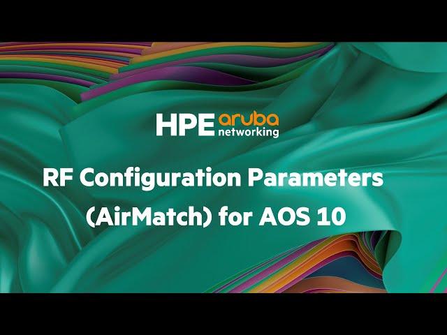 RF Configuration Parameters (AirMatch) for AOS 10