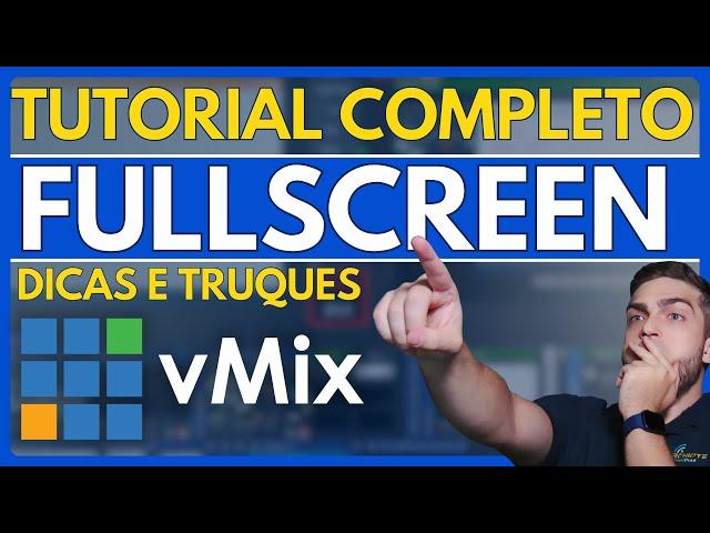 vMix | FullScreen - Tutorial Completo: Dicas e Truques