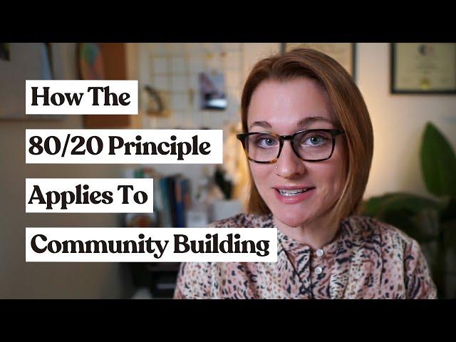 How The 80/20 Principle Applies To Community Building