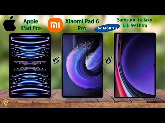 ipad Pro VS Xiaomi Pad 6 Pro VS Samsung Galaxy Tab S9 Ultra