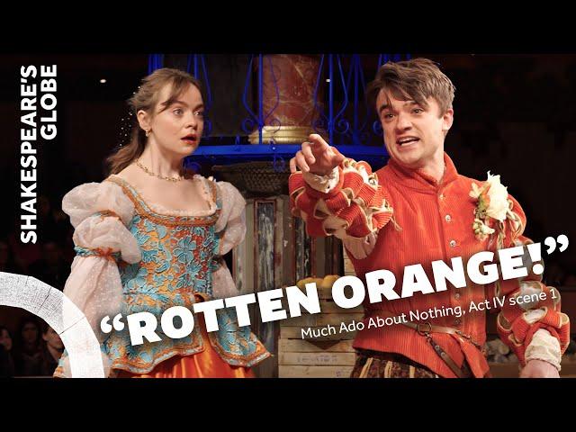 Give not this rotten orange!  | Act IV scene 1 | Much Ado About Nothing |Shakespeare’s Globe