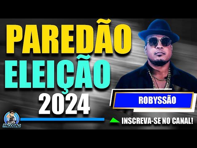 ROBYSSAO | CD PAREDAO ELEIÇAO 2024 | QUEBRAR TUDO NA ELEIÇAO