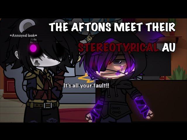 || The Aftons Meet Their Stereotypical AU || rushed video ||