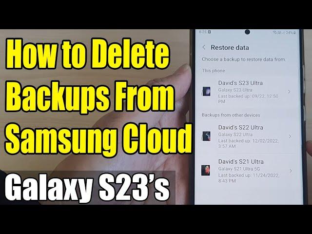 Galaxy S23's: How to Delete Backups From Samsung Cloud