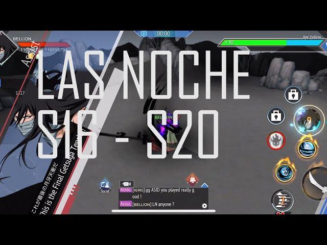 LAS NOCHE NA S16 - S20 BE LIKE | BLEACH MOBILE 3D