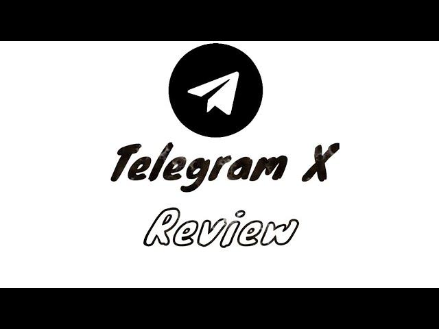 Telegram X Review (Part 1)