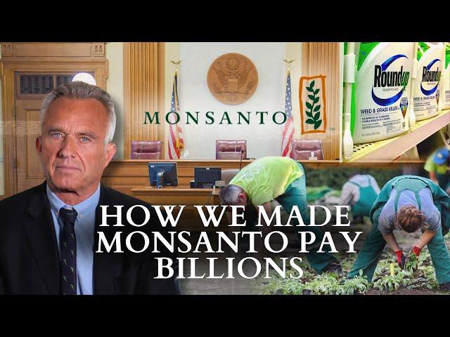 RFK Jr.: How I Got Monsanto To Pay Billions