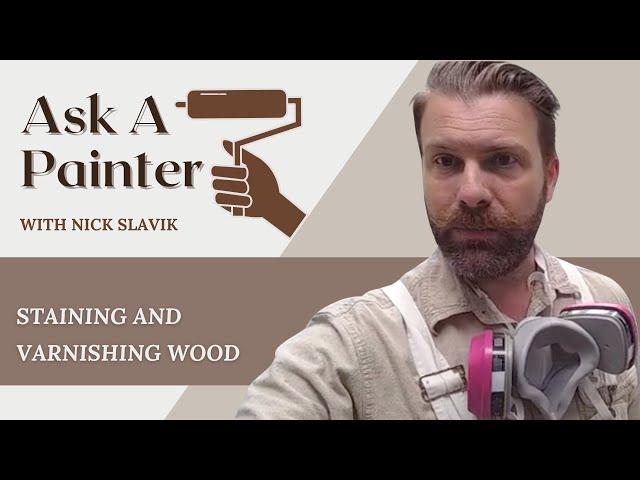 Ask a Painter Live #313: Mastering the Basics-Staining and Varnishing Wood