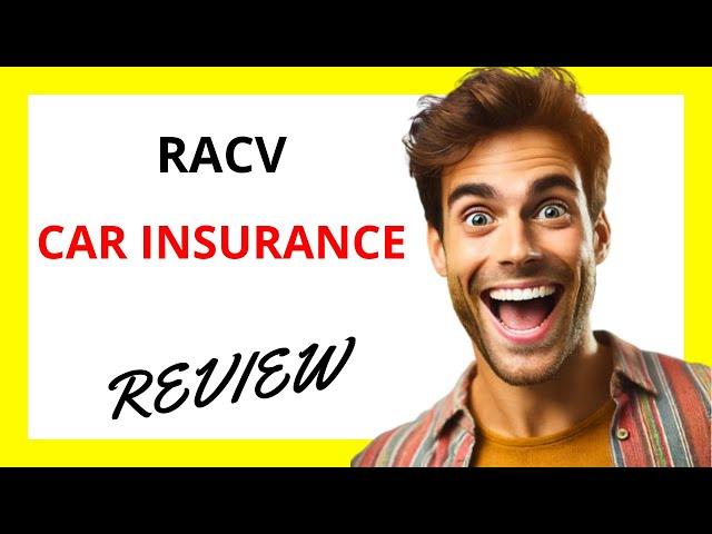  RACV Car Insurance Review | Reliable Coverage with Excellent Customer Support