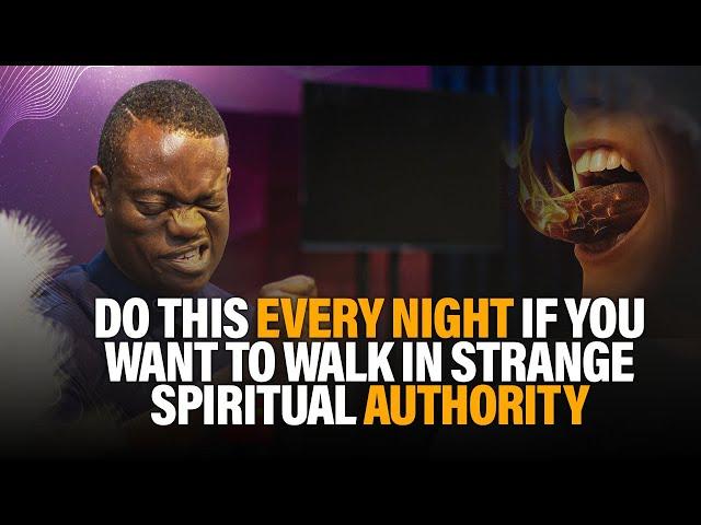 DO THIS EVERY NIGHT IF YOU WANT TO WALK IN STRANGE SPIRITUAL AUTHORITY || APOSTLE AROME OSAYI