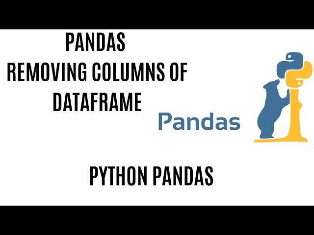 Removing Columns from Pandas Dataframe |  Drop columns in Pandas DataFrame