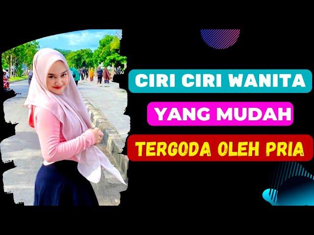 KETAHUAN ! CIRI CIRI WANITA YANG MUDAH TERGODA OLEH PRIA